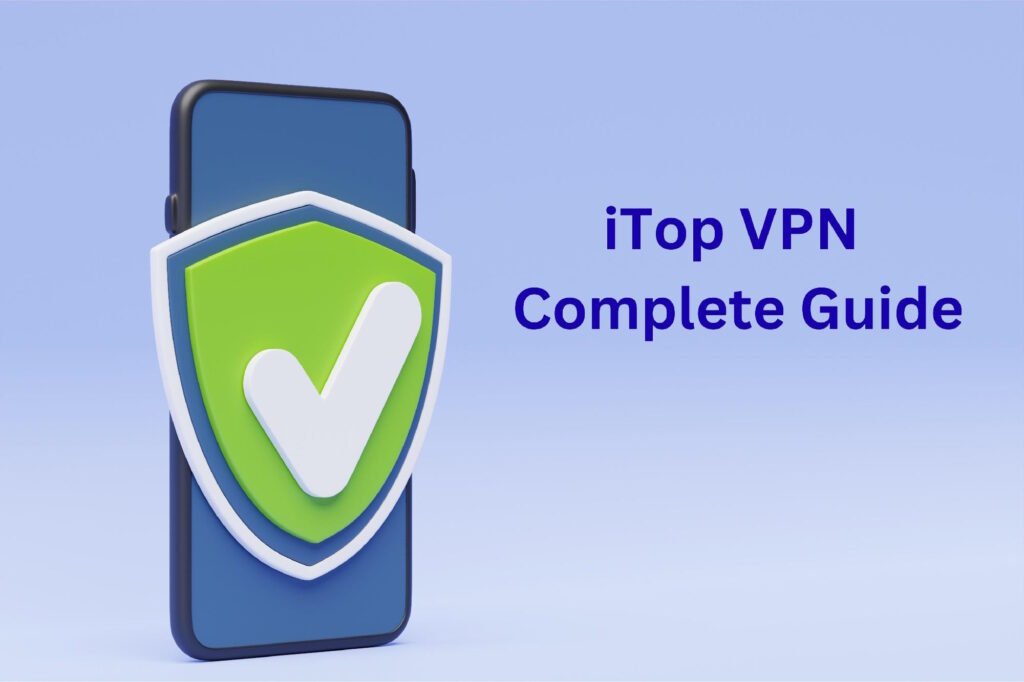 Illustration of a smartphone with a green shield and white check mark, next to the text "iTop VPN Complete Guide" on a blue background.